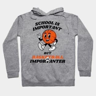 School is Important But Basketball is Importanter Hoodie